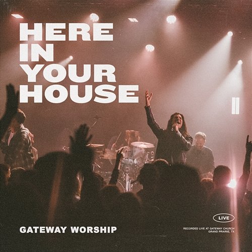 Here In Your House Gateway Worship feat. John Michael Howell