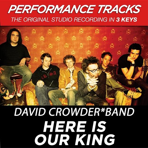 Here Is Our King David Crowder Band