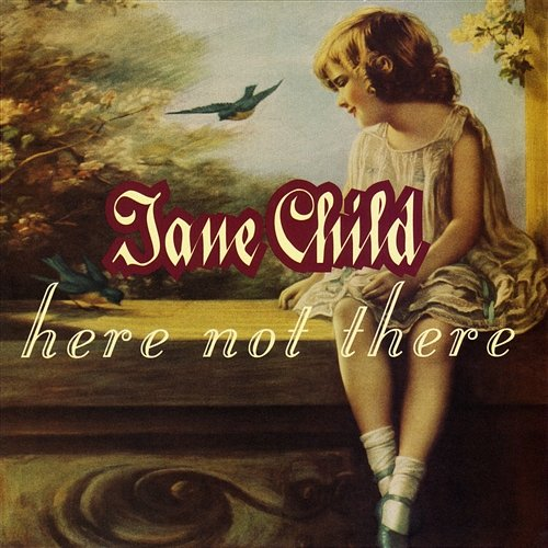 Here Not There Jane Child