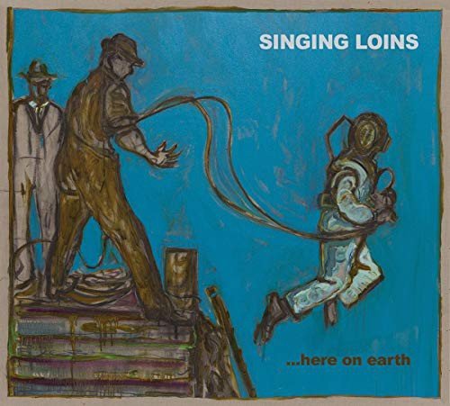 ...Here On Earth The Singing Loins