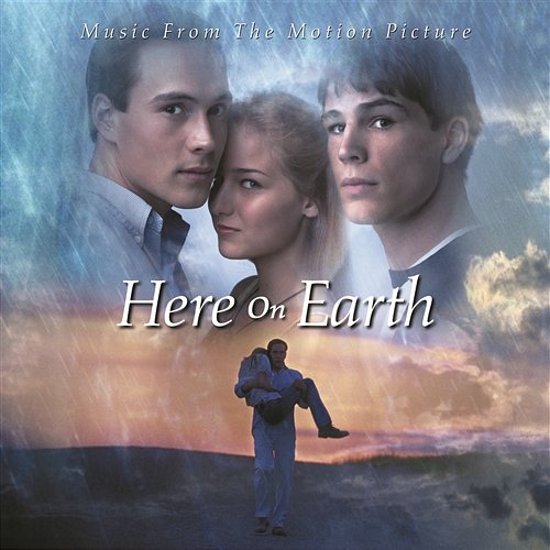 Here On Earth - Music From The Motion Picture Here On Earth (Motion Picture Soundtrack)