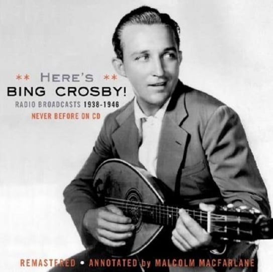 Here's Bing Crosby! Bing Crosby