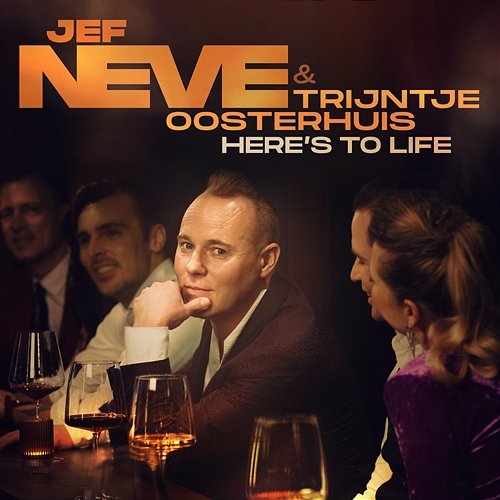 Here's To Life Jef Neve feat. Trijntje Oosterhuis