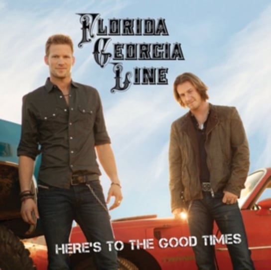 Here's to the Good Times Florida Georgia Line
