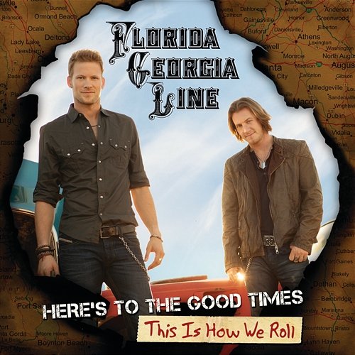 Here's To The Good Times...This Is How We Roll Florida Georgia Line