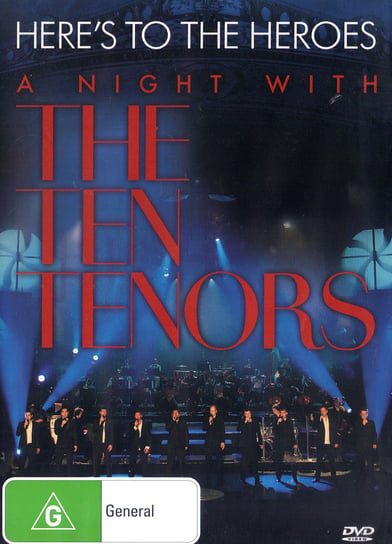 Here's To The Heroes - A Night With Ten Tenors (Australian Edition) The Ten Tenors