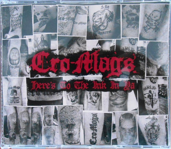 Here's To The Ink In Ya Cro-Mags