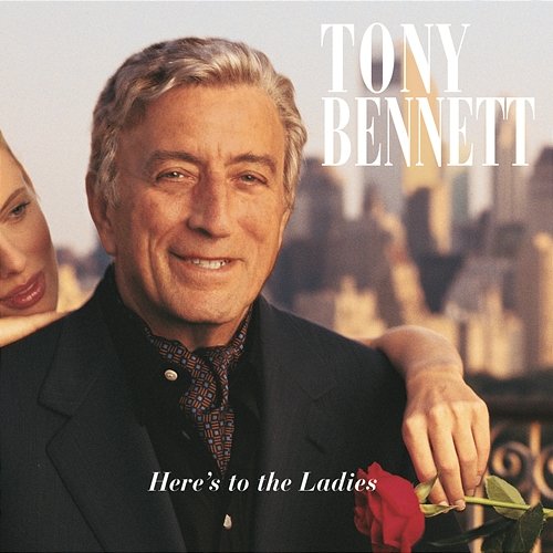 Here's To The Ladies Tony Bennett