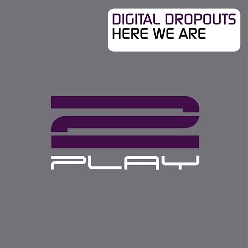 Here We Are Digital Dropouts