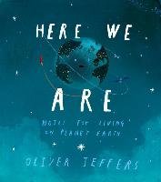 Here We Are: Notes for Living on Planet Earth Jeffers Oliver
