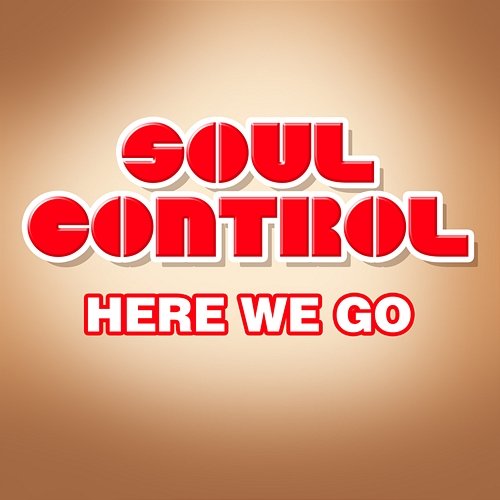 Here We Go Soul Control
