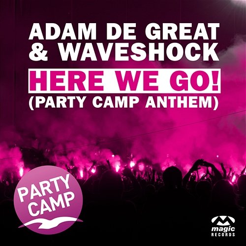 Here We Go! (Party Camp Anthem) Adam De Great & Waveshock
