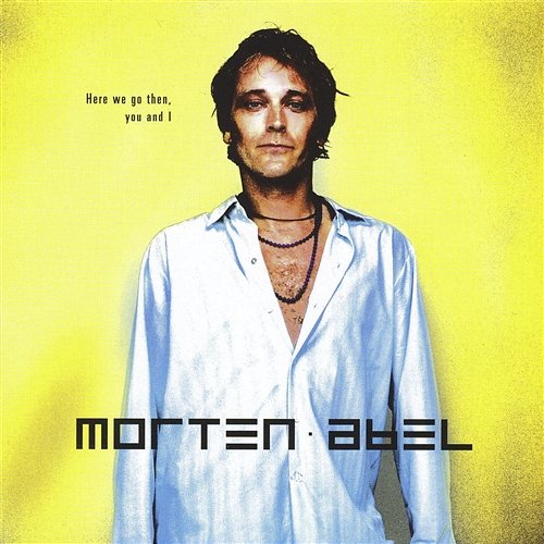 Here We Go Then, You And I Morten Abel