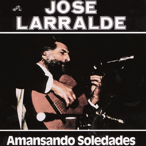 Herencia: Amansando Soledades Jose Larralde