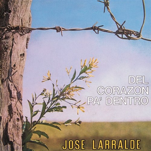 Herencia: Del Corazon Pa' Dentro Jose Larralde