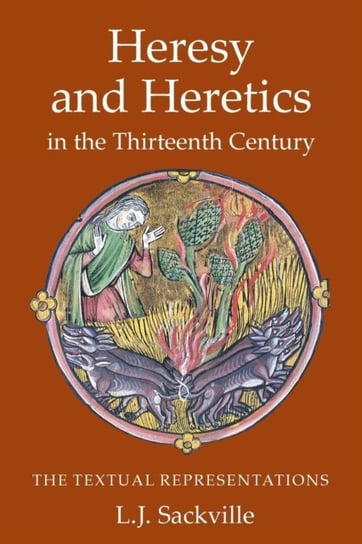 Heresy and Heretics in the Thirteenth Century - The Textual Representations L. J. Sackville