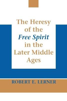 Heresy of the Free Spirit in the Later Middle Ages, The University of Notre Dame Press
