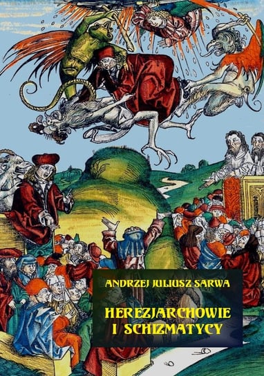 Herezjarchowie i schizmatycy Sarwa Andrzej Juliusz