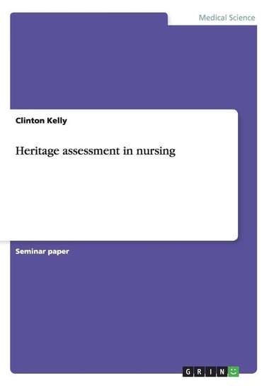 Heritage assessment in nursing Kelly Clinton