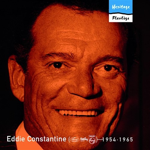Heritage - Florilège - Mercury / Barclay / Philips (1954-1965) Eddie Constantine