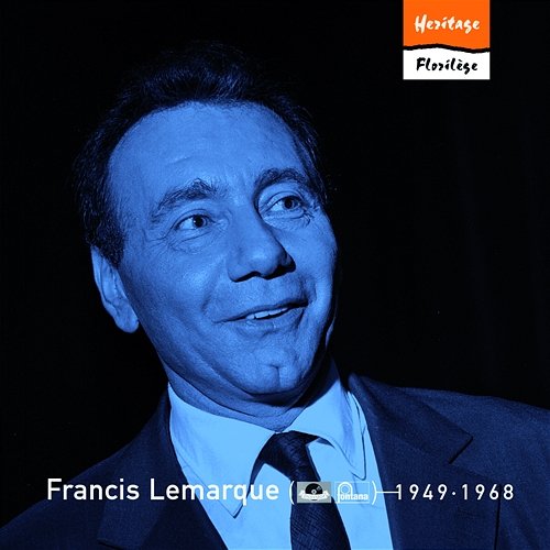Heritage - Florilège - Polydor / Fontana (1949-1968) Francis Lemarque