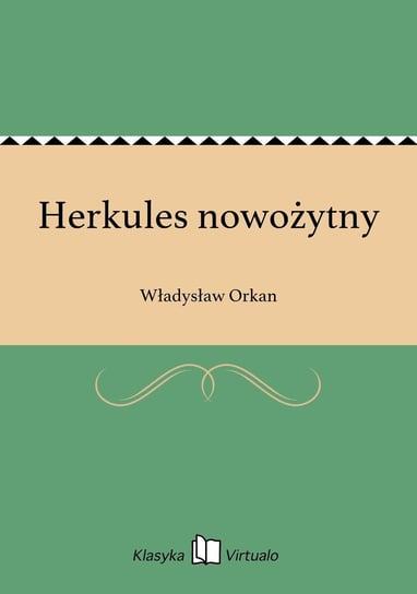 Herkules nowożytny Orkan Władysław