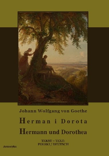 Herman i Dorota. Hermann und Dorothea Goethe Johann Wolfgang
