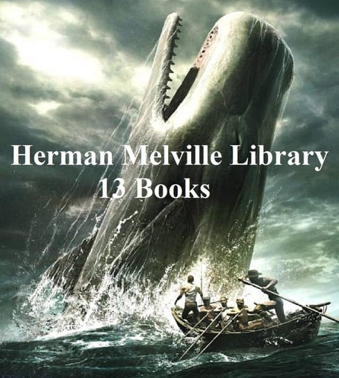 Herman Melville Library: 13 Books Melville Herman