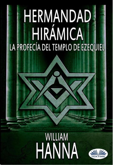 Hermandad Hirámica: La Profecía Del Templo De Ezequiel William Hanna