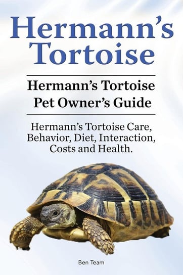 Hermann's Tortoise Owner's Guide. Hermann's Tortoise book for Diet, Costs, Care, Diet, Health, Behavior and Interaction. Hermann's Tortoise Pet. Team Ben