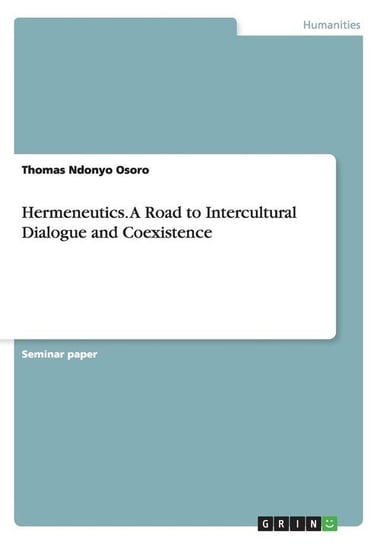 Hermeneutics. A Road to Intercultural Dialogue and Coexistence Osoro Thomas Ndonyo