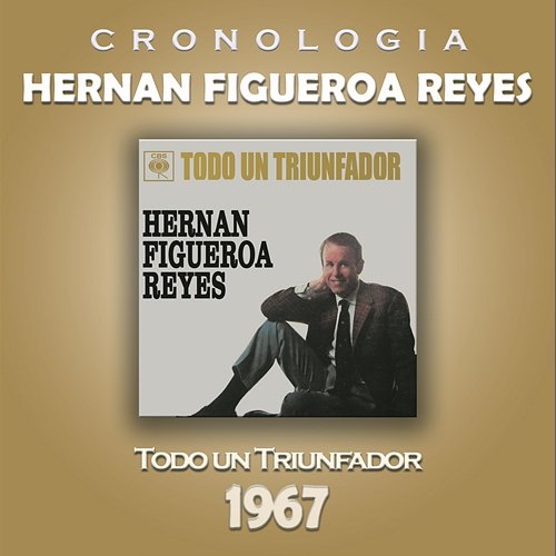 Hernan Figueroa Reyes Cronología - Todo un Triunfador (1967) Hernan Figueroa Reyes