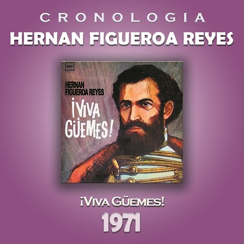 Hernan Figueroa Reyes Cronología - Viva Güemes! (1971) Hernan Figueroa Reyes