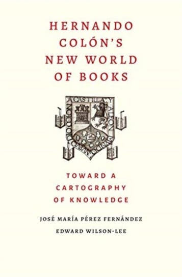 Hernando Colons New World of Books: Toward a Cartography of Knowledge Opracowanie zbiorowe