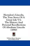 Herndon's Lincoln, The True Story Of A Great Life V3 Weik Jesse William, Herndon William Henry