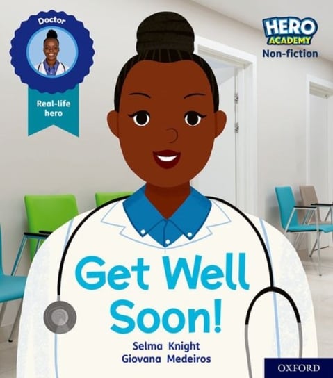 Hero Academy Non-fiction: Oxford Level 1, Lilac Book Band: Get Well Soon! Selma Knight
