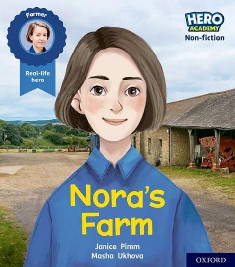 Hero Academy Non-fiction: Oxford Level 4. Light Blue Book Band: Nora's Farm Janice Pimm
