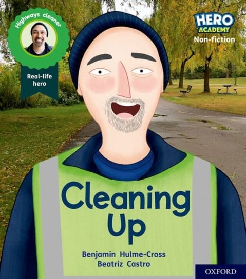 Hero Academy Non-fiction: Oxford Level 5. Green Book Band: Cleaning Up Benjamin Hulme-Cross
