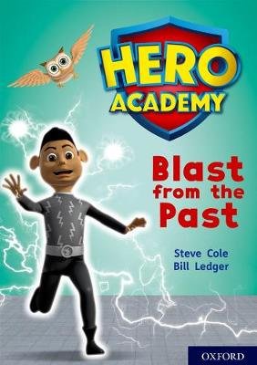 Hero Academy: Oxford Level 10, White Book Band: Blast from the Past Cole Steve