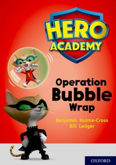 Hero Academy: Oxford Level 10, White Book Band: Operation Bubble Wrap Benjamin Hulme-Cross