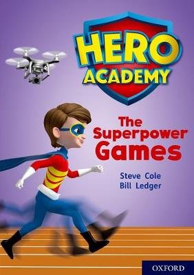 Hero Academy: Oxford Level 10, White Book Band: The Superpower Games Cole Steve