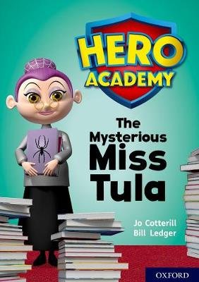 Hero Academy: Oxford Level 11, Lime Book Band: The Mysterious Miss Tula Cotterill Jo