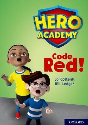 Hero Academy: Oxford Level 12, Lime+ Book Band: Code Red! Cotterill Jo