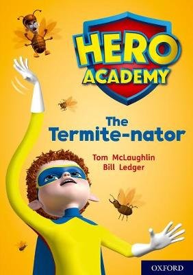 Hero Academy: Oxford Level 12, Lime+ Book Band: The Termite-nator McLaughlin Tom