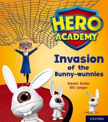 Hero Academy: Oxford Level 6, Orange Book Band: Invasion of the Bunny-wunnies Butler Steven