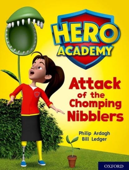 Hero Academy. Oxford Level 7, Turquoise Book Band. Attack of the Chomping Nibblers Ardagh Philip