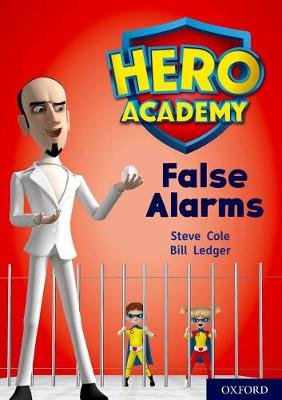 Hero Academy: Oxford Level 9, Gold Book Band: False Alarms Cole Steve