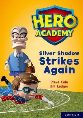 Hero Academy: Oxford Level 9, Gold Book Band: Silver Shadow Strikes Again Cole Steve