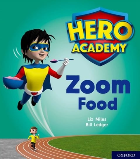 Hero Academy. Oxford. Yellow Book Band. Zoom Food. Level 3 Liz Miles