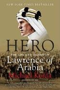 Hero: The Life and Legend of Lawrence of Arabia Korda Michael
